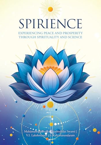 Spirience: Experiencing Peace And Prosperity Through Spirituality And Science