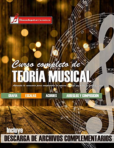 Curso Completo De Teoría Musical: Comprenda La Música, Adquiera Recursos De Análisis Y Composición