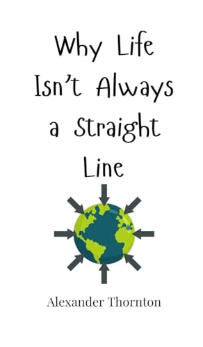 Why Life Isn'T Always A Straight Line