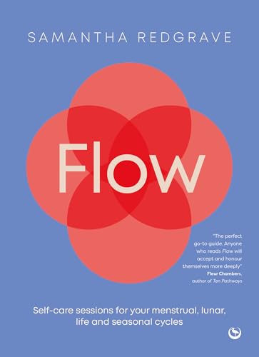 Flow: Self-Care Sessions For Your Menstrual, Lunar, Life And Seasonal Cycles
