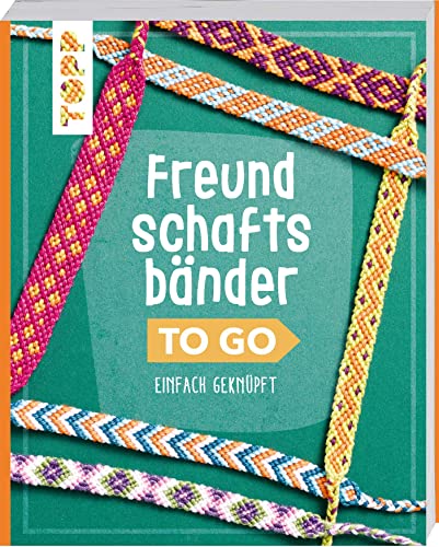 Freundschaftsbänder To Go: Das Knüpf-Buch Für Jede Tasche. Pocket-Format Mit Verdeckter Spiralbindung