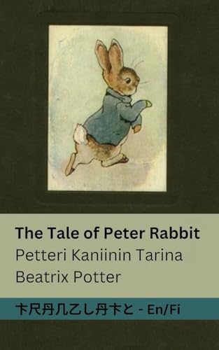 The Tale Of Peter Rabbit / Petteri Kaniinin Tarina: Tranzlaty English Suomi
