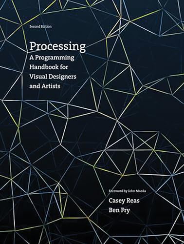 Processing, Second Edition: A Programming Handbook For Visual Designers And Artists