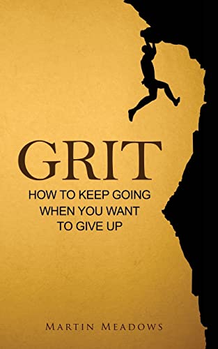 Grit: How To Keep Going When You Want To Give Up