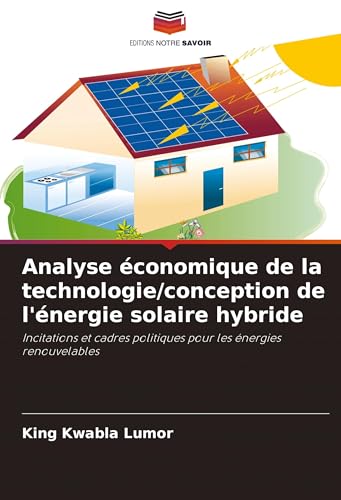 Analyse Économique De La Technologie/Conception De L'Énergie Solaire Hybride: Incitations Et Cadres Politiques Pour Les Énergies Renouvelables