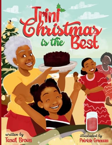 Trini Christmas Is The Best: Experience The Holiday Magic And Traditions Of Trinidad And Tobago