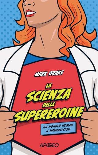 La Scienza Delle Supereroine. Da Wonder Woman A Wandavision