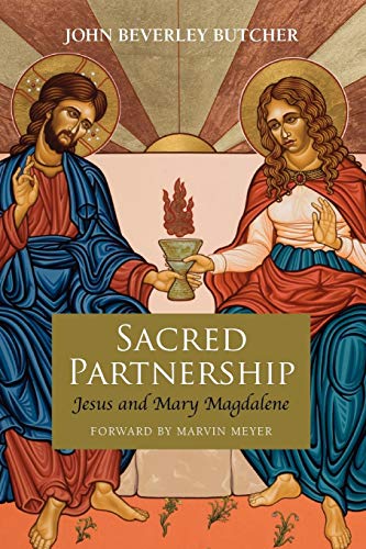 Sacred Partnership: Jesus And Mary Magdalene: Jesus And Mary Magdelene