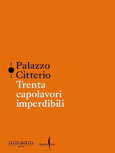 Palazzo Citterio. Trenta Capolavori Imperdibili