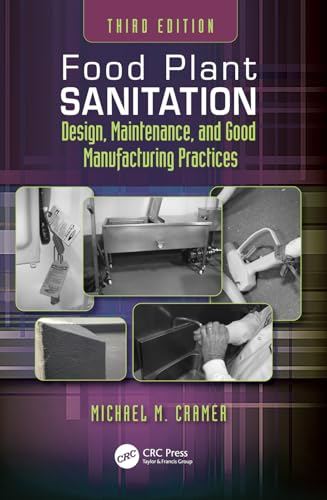Food Plant Sanitation: Design, Maintenance, And Good Manufacturing Practices