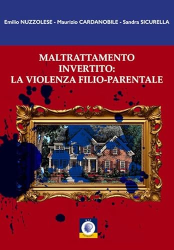 Maltrattamento Invertito: La Violenza Filio-Parentale