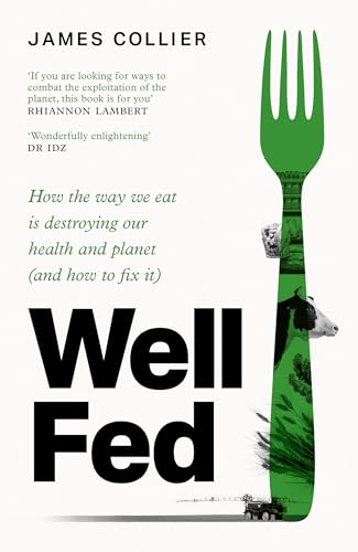 Well Fed: How Modern Diets Are Failing Us And What We Can Do About It, The New Book By Huel Co-Founder