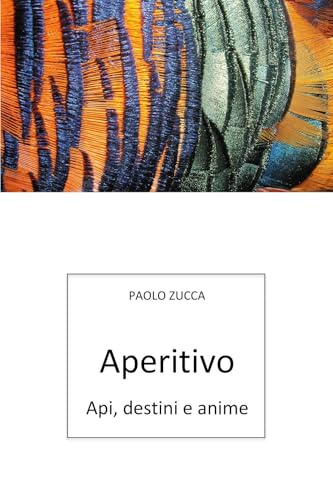 Aperitivo. Api, Destini E Anime