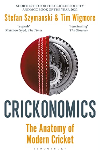 Crickonomics: The Anatomy Of Modern Cricket: Shortlisted For The Sunday Times Sports Book Awards 2023