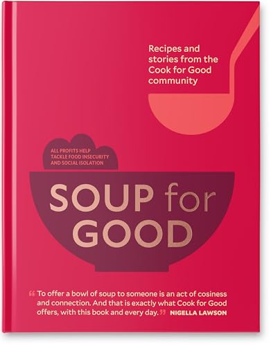 Soup For Good: Recipes And Stories From The Cook For Good Community
