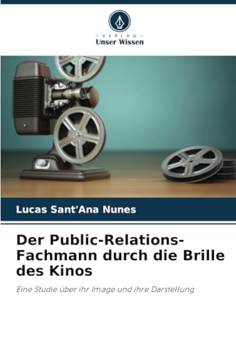 Der Public-Relations-Fachmann Durch Die Brille Des Kinos: Eine Studie Über Ihr Image Und Ihre Darstellung