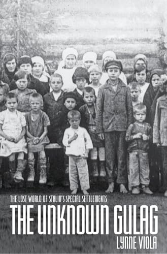 The Unknown Gulag: The Lost World Of Stalin'S Special Settlements