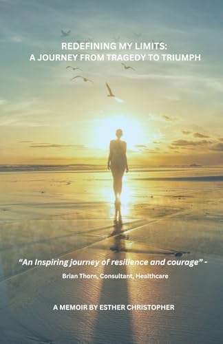 Redefining My Limits: A Journey From Tragedy To Triumph
