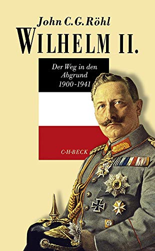 Wilhelm Ii.: Der Weg In Den Abgrund 1900-1941