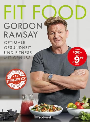 Fit Food - Optimale Gesundheit Und Fitness Mit Genuss: Die Besten Rezepte Für Gesunde Ernährung, Sporternährung Und Zum Abnehmen Vom Fittesten Sternek