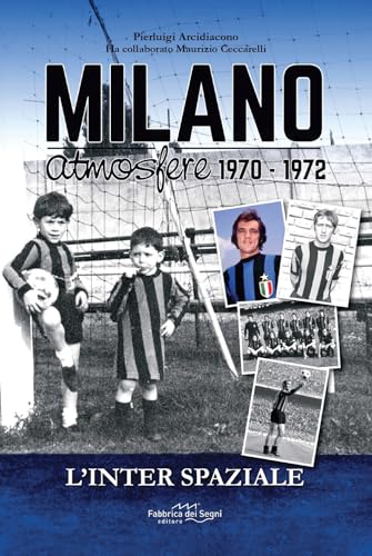 Inter Spaziale. Milano Atmosfere 1970-1972
