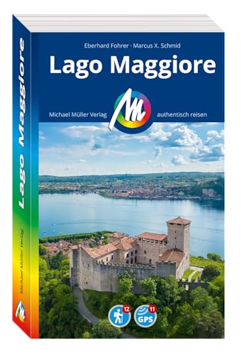 Michael Müller Reiseführer Lago Maggiore: 100% Authentisch, Aktuell Und Vor Ort Recherchiert.