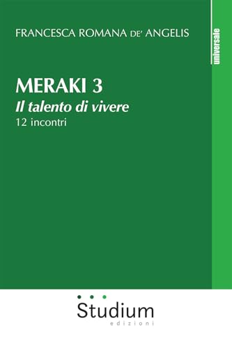 Meraki. Il Talento Di Vivere. 12 Incontri (Vol. 3)