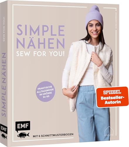 Simple Nähen - Sew For You! Praktische Alltagsmode In Größe 34-50: Stylische Kleidung Aus Webware, Baumwollstoffen, Musselin Und Co. - Mit 6 Schnittmu