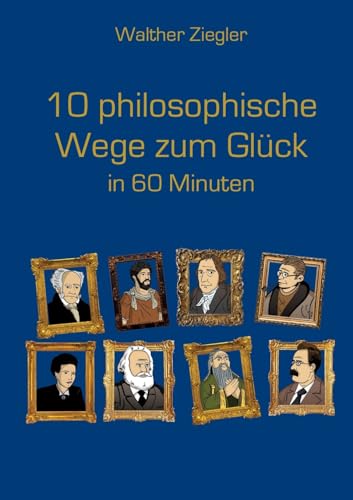 10 Philosophische Wege Zum Glück In 60 Minuten
