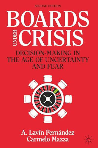 Boards Under Crisis: Decision-Making In The Age Of Uncertainty And Fear