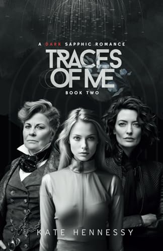 Traces Of Me: The Dystopian Sequel Of Secrets, Survival And Sapphic Love.
