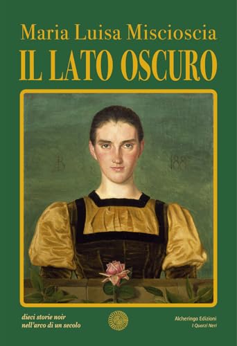 Il Lato Oscuro. Dieci Storie Noir Nell'Arco Di Un Secolo