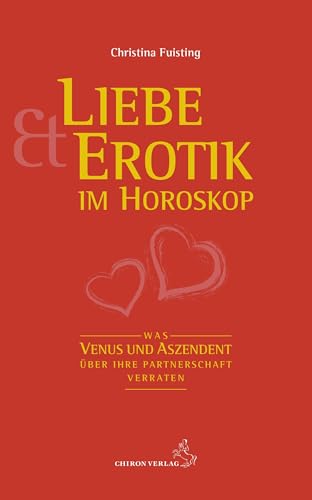 Liebe Und Erotik Im Horoskop: Was Venus Und Aszendent Über Ihre Partnerschaft Verraten