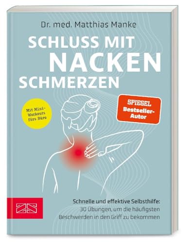Schluss Mit Nackenschmerzen: Schnelle Und Effektive Selbsthilfe: 30 Übungen, Um Die Häufigsten Beschwerden In Den Griff Zu Bekommen