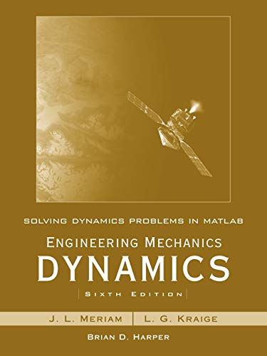 Solving Dynamics Problems In Matlab To Accompany Engineering Mechanics Dynamics