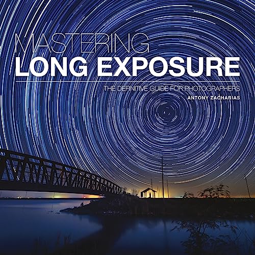 Mastering Long Exposure: The Definitive Guide For Photographers