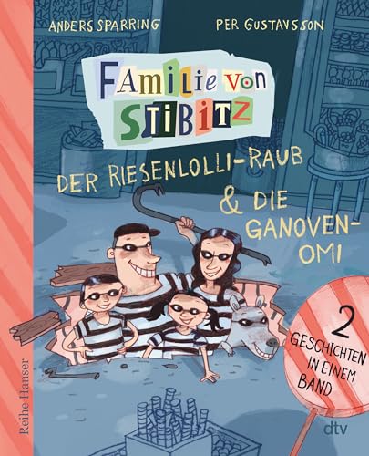 Familie Von Stibitz: Der Riesenlolli-Raub - Die Ganovenoma | Zwei Geschichten In Einem Band