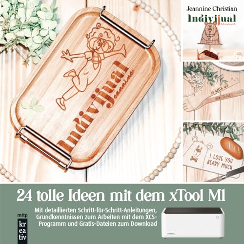24 Tolle Ideen Mit Dem Xtool M1 Lasercutter: Mit Detaillierten Schritt-Für-Schritt-Anleitungen, Grundkenntnissen Zum Arbeiten Mit Dem Xcs-Programm Und