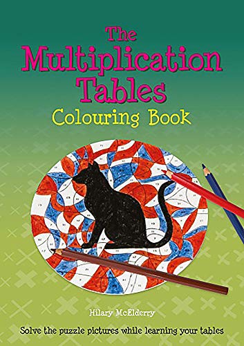 The Multiplication Tables: Colouring Book : Solve The Puzzle Pictures While Learning Your Tables