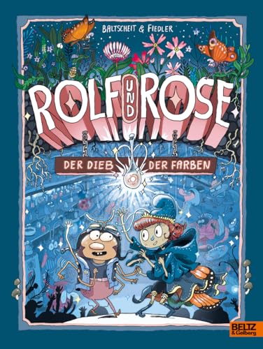 Rolf Und Rose: Der Dieb Der Farben. Band 1