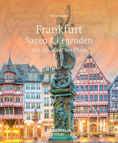 Frankfurt - Sagen & Legenden Aus Der Stadt Am Main
