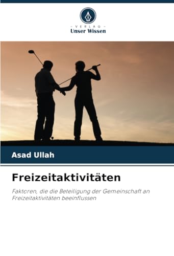 Freizeitaktivitäten: Faktoren, Die Die Beteiligung Der Gemeinschaft An Freizeitaktivitäten Beeinflussen