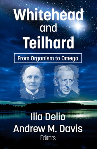 Whitehead And Teilhard: From Organism To Omega