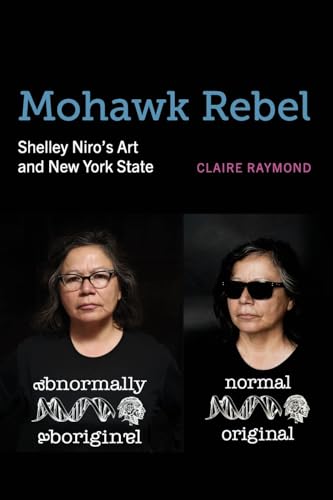 Mohawk Rebel: Shelley Niro’S Art And New York State