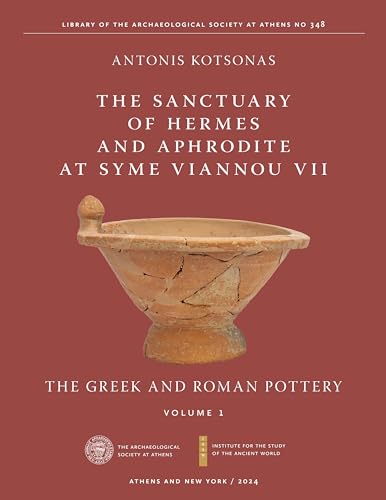 The Sanctuary Of Hermes And Aphrodite At Syme Viannou Vii: The Greek And Roman Pottery (1)