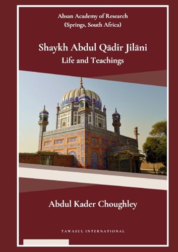 Shaykh Abdul Q¿Dir Jil¿Ni Life And Teachings