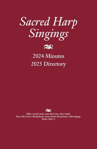 Sacred Harp Singings: 2024 Minutes And 2025 Directory: 80