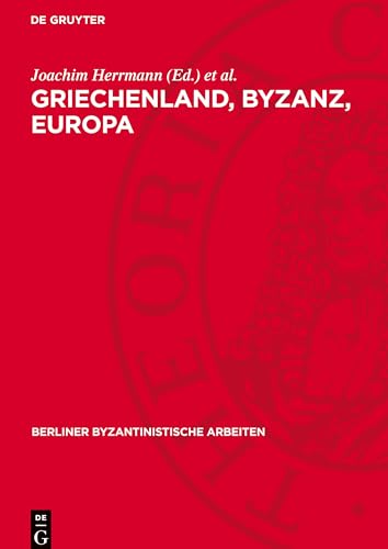 Griechenland, Byzanz, Europa: Ein Studienband