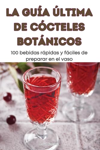 La Guía Última De Cócteles Botánicos