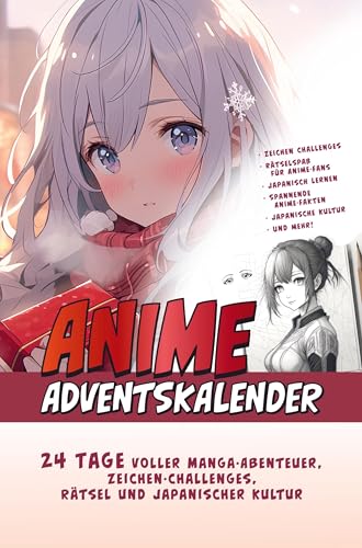 Der Große Anime Adventskalender: 24 Tage Voller Manga-Abenteuer, Zeichen-Challenges, Rätsel Und Japanischer Kultur | Das Ideale Geschenk Für Anime-Fan
